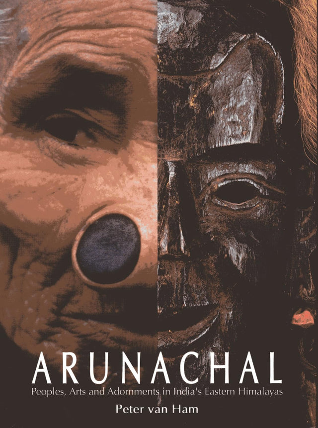 Arunachal: Peoples, Arts and Adornments in India's Eastern Himalayas - Retail Maharaj