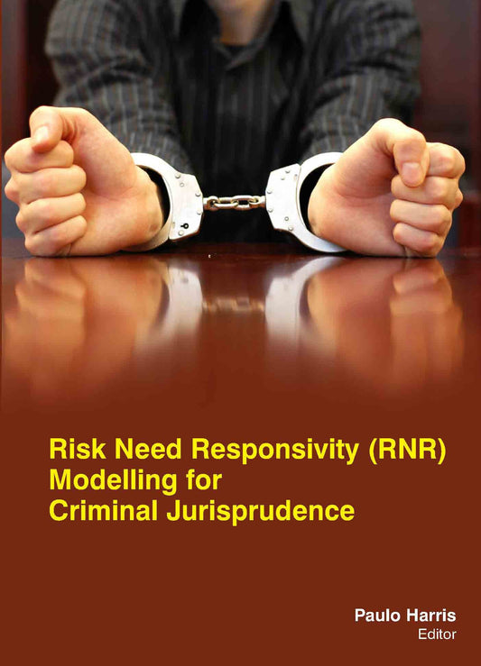 Risk Need Responsivity (Rnr) Modelling For Criminal Jurisprudence