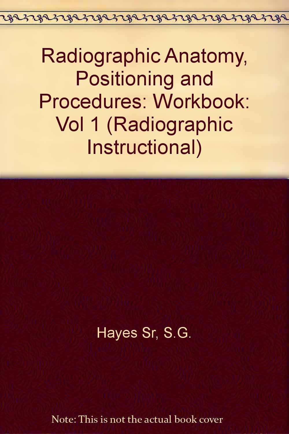 Radiographic Anatomy, Positioning and Procedures: Workbook: Vol 1 (Radiographic Instructional S.)