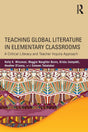 Teaching Global Literature in Elementary Classrooms: A Critical Literacy and Teacher Inquiry Approach - Retail Maharaj