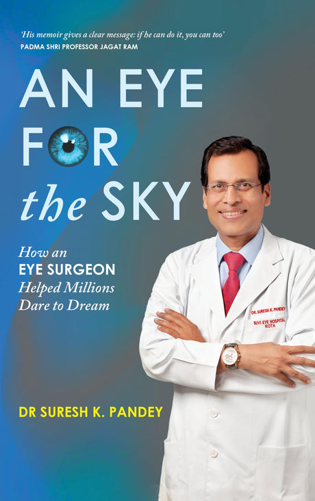 An Eye for the Sky: How an Eye Surgeon Helped Millions Dare to Dream - Retail Maharaj
