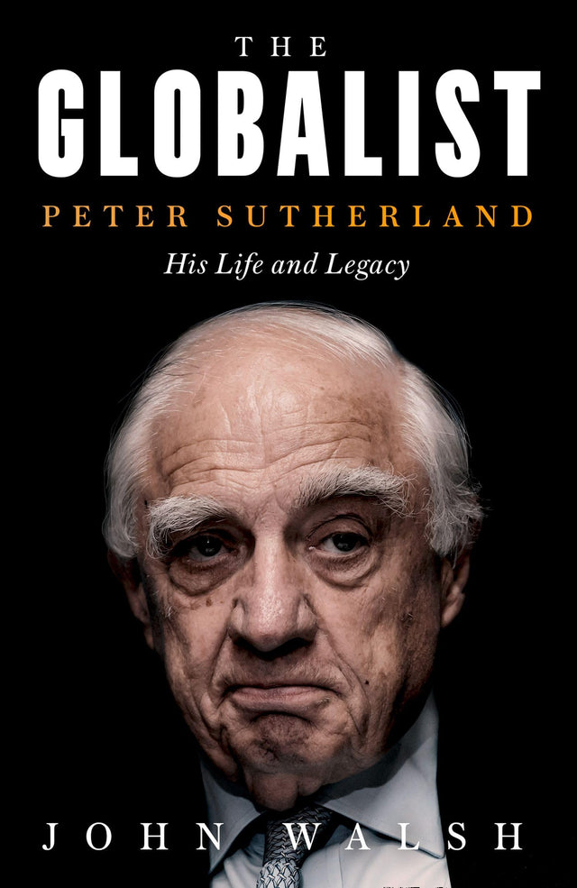 The Globalist - Peter Sutherland – His Life And Legacy - Retail Maharaj