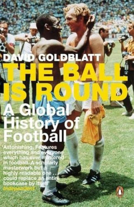 The Ball is Round: A Global History of Football - Retail Maharaj