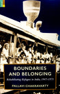 Boundaries and Belonging: Rehabilitating Refugees in India, 1947-1971 - Retail Maharaj
