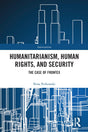 Humanitarianism, Human Rights, and Security: The Case of Frontex (Interventions) - Retail Maharaj