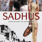 Sadhus: Going Beyond The Dreadlocks