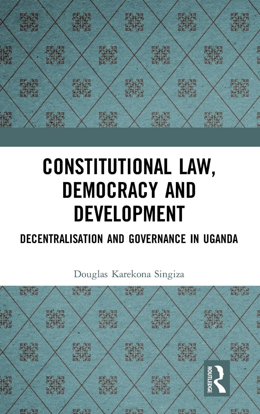 Constitutional Law, Democracy and Development: Decentralisation and Governance in Uganda - Retail Maharaj