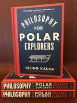 Philosophy for Polar Explorers: An Adventurer’s Guide to Surviving Winter