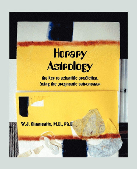 Horary Astrology: The Key to Scientific Prediction, Being the Prognostic Astronomer [English] By W. J. Simmonite - Retail Maharaj