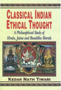 Classical Indian Ethical Thought: A Philosophical Study Of Hindu, Jaina And Bauddha Morals - Retail Maharaj