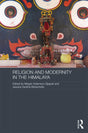 Religion and Modernity in the Himalaya (Routledge Contemporary South Asia Series) - Retail Maharaj