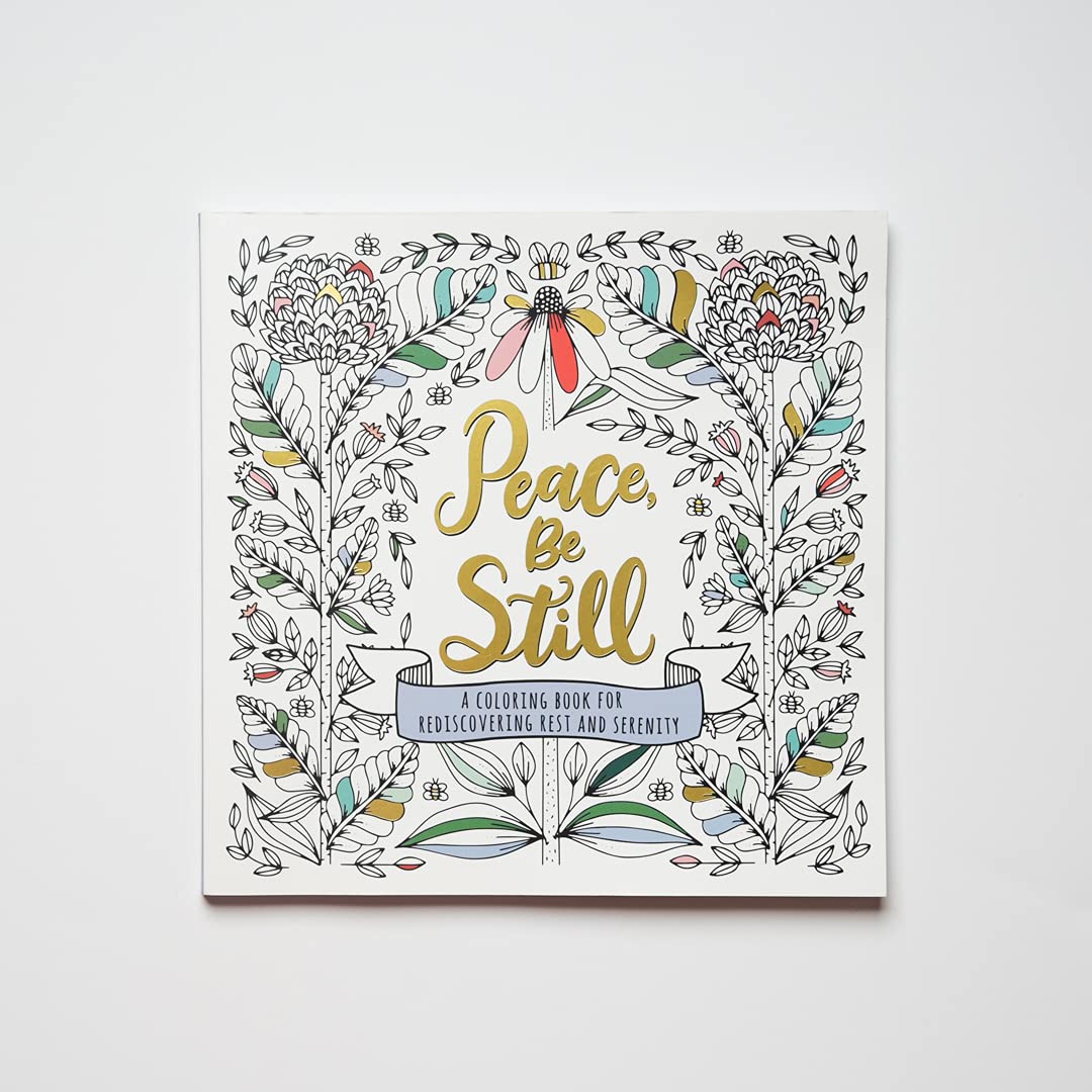 Peace, Be Still: A Coloring Book for Rediscovering Rest and Serenity