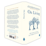 On Living: Life’s Greatest Lessons and Last Thoughts From the Dying