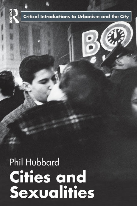 Cities and Sexualities (Routledge Critical Introductions to Urbanism and the City) - Retail Maharaj
