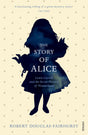 The Story of Alice: Lewis Carroll and The Secret History of Wonderland - Retail Maharaj