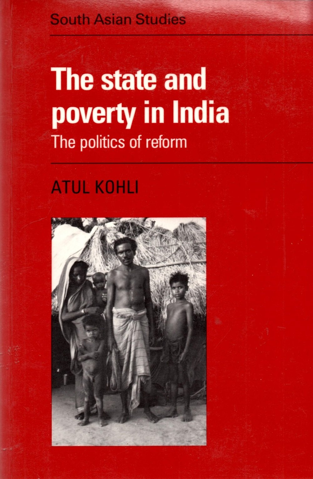 The State and Poverty in India: 37 (Cambridge South Asian Studies)