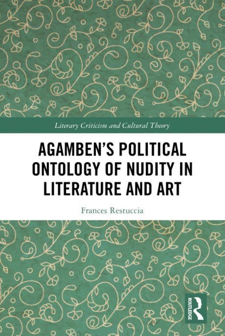 Agamben’s Political Ontology of Nudity in Literature and Art (Literary Criticism and Cultural Theory) - Retail Maharaj