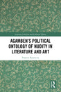 Agamben’s Political Ontology of Nudity in Literature and Art (Literary Criticism and Cultural Theory) - Retail Maharaj