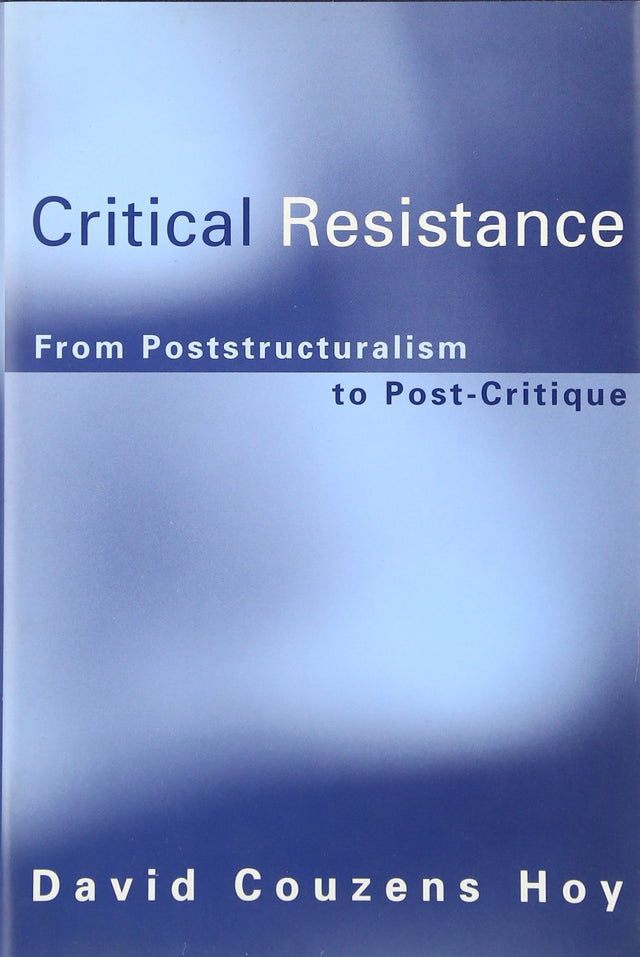 Critical Resistance – From Poststructuralism to Post–Critique - Retail Maharaj