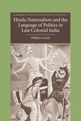 Hindu Nationalism and the Language of Politics in Late Colonial India: 11 (Cambridge Studies in Indian History and Society)