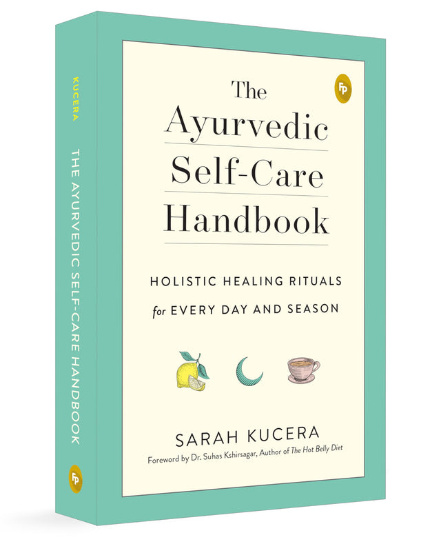 The Ayurvedic Self-Care Handbook: Holistic Healing Rituals for Every Day and Season - Retail Maharaj
