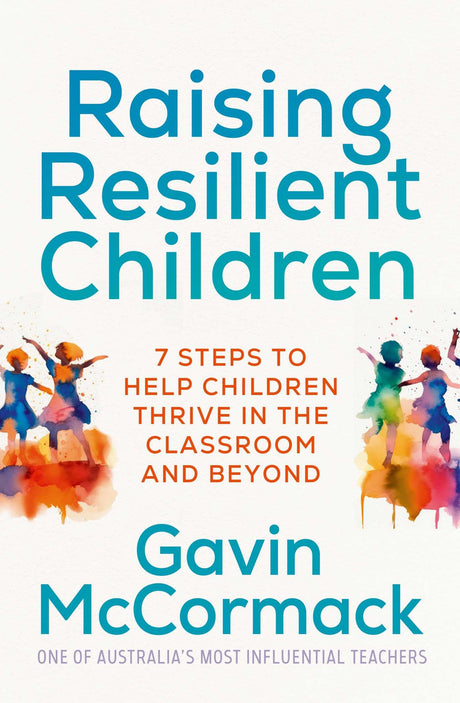 Raising Resilient Children: 7 steps to help children thrive in the classroom and beyond - Retail Maharaj