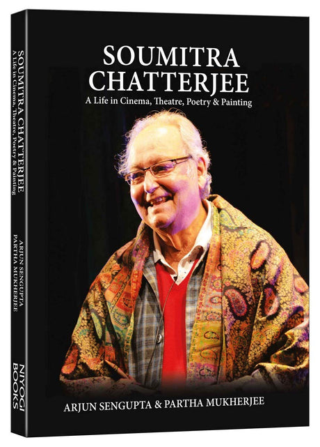 Soumitra Chatterjee: A Life in Cinema, Theatre, Poetry & Painting (H.B) - Retail Maharaj