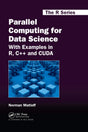 Parallel Computing for Data Science: With Examples in R, C++ and CUDA: 28 (Chapman & Hall/CRC The R Series) - Retail Maharaj