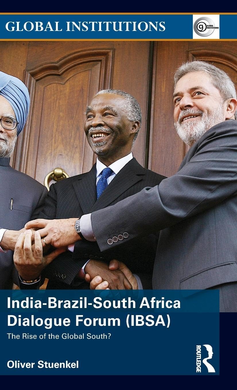 India-Brazil-South Africa Dialogue Forum (IBSA): The Rise of the Global South (Global Institutions) - Retail Maharaj