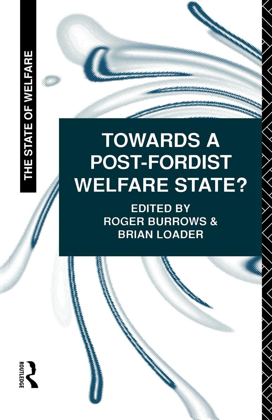 Towards a Post-Fordist Welfare State? (The State of Welfare Series)
