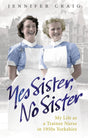 Yes Sister, No Sister: My Life as a Trainee Nurse in 1950s Yorkshire - Retail Maharaj