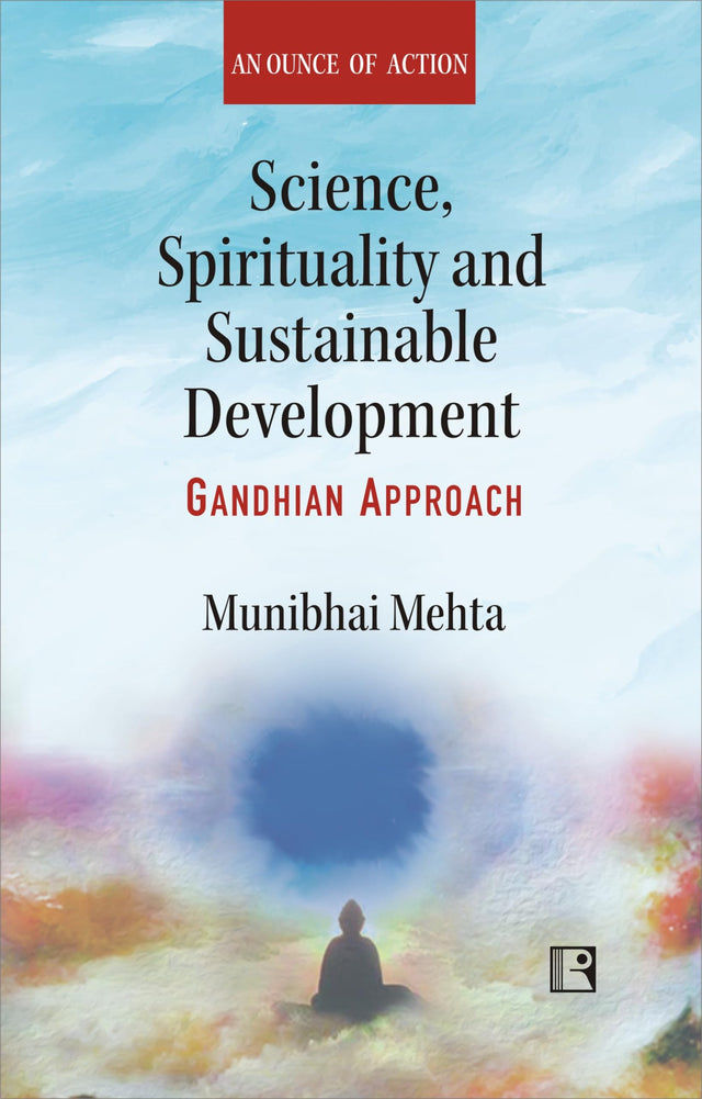 SCIENCE, SPIRITUALITY AND SUSTAINABLE DEVELOPMENT: GANDHIAN APPROACH - Retail Maharaj