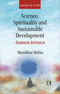 SCIENCE, SPIRITUALITY AND SUSTAINABLE DEVELOPMENT: GANDHIAN APPROACH - Retail Maharaj