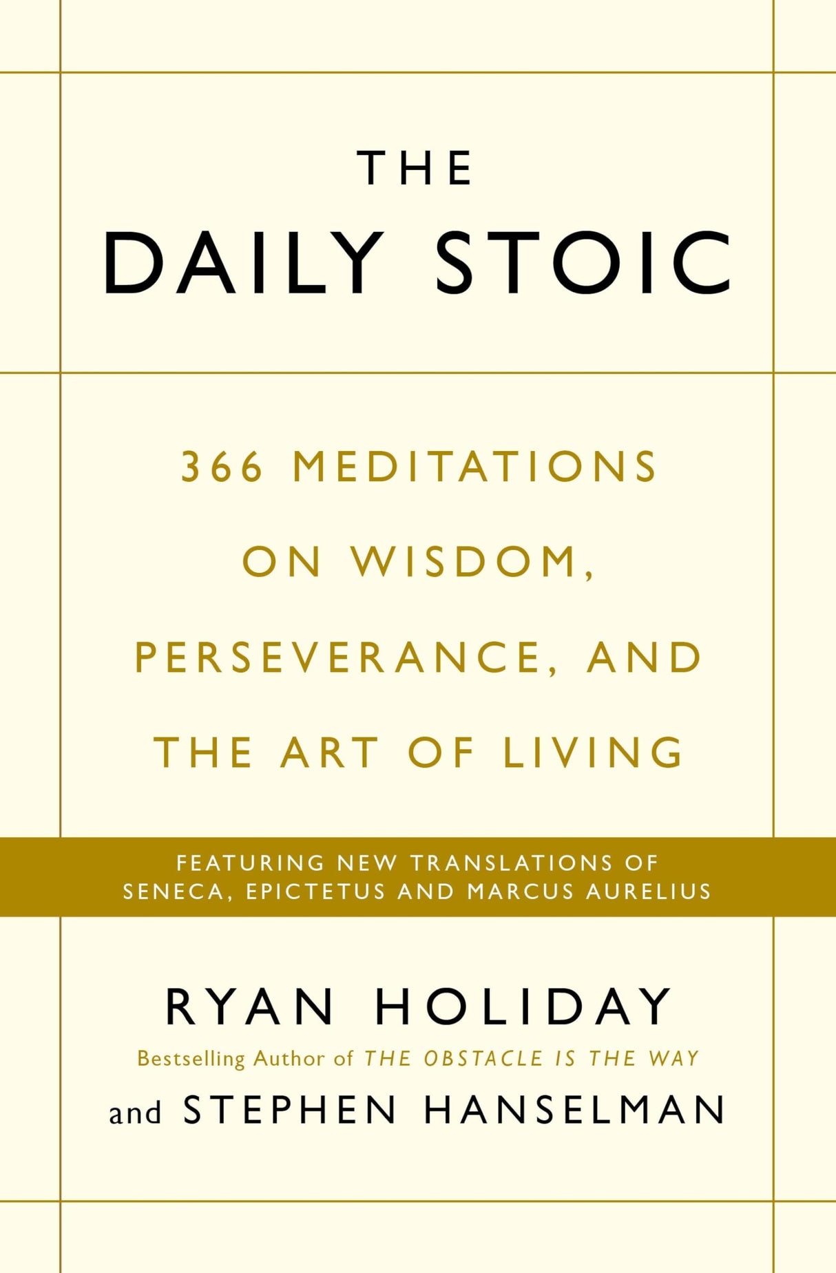 The Daily Stoic: 366 Meditations on Wisdom, Perseverance, and the Art of Living: Featuring new translations of Seneca, Epictetus, and Marcus Aurelius [Paperback] Holiday Hanselman, Ryan Stephen - Retail Maharaj