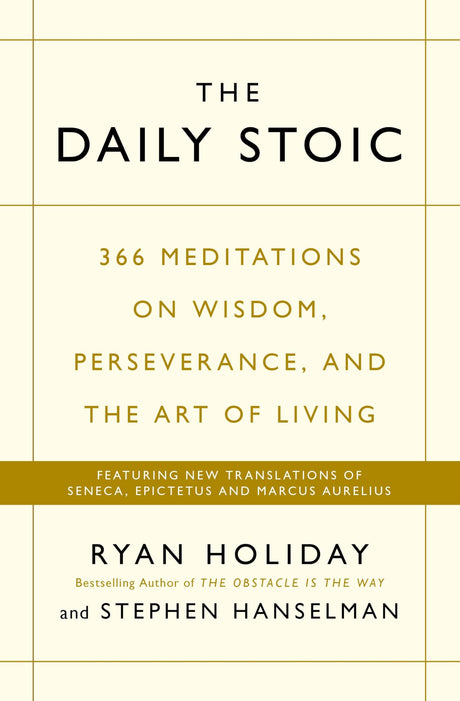The Daily Stoic: 366 Meditations on Wisdom, Perseverance, and the Art of Living: Featuring new translations of Seneca, Epictetus, and Marcus Aurelius [Paperback] Holiday Hanselman, Ryan Stephen - Retail Maharaj