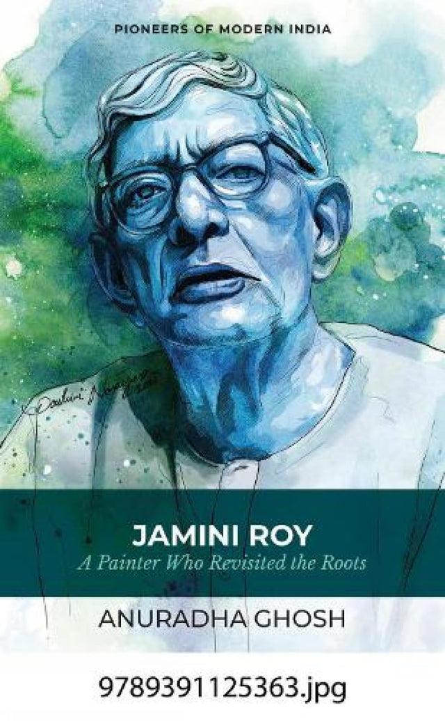 Jamini Roy: A Painter Who Revisited the Roots (P.B) - Retail Maharaj