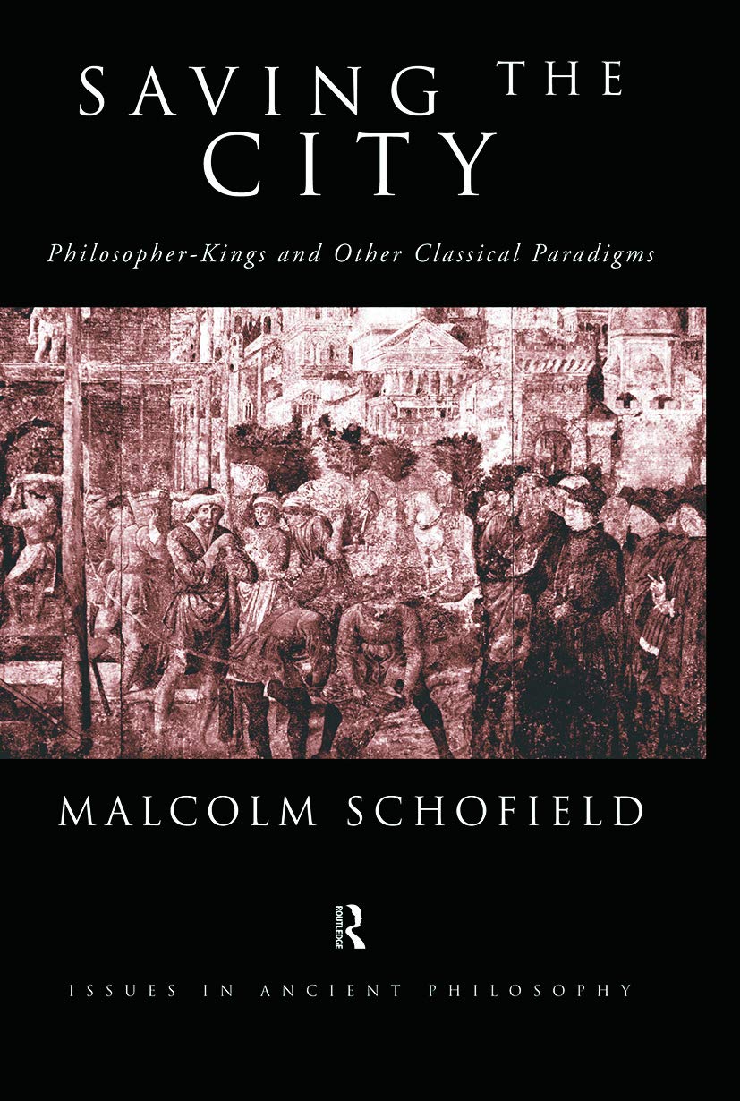 Saving the City: Philosopher-Kings and Other Classical Paradigms (Issues in Ancient Philosophy)
