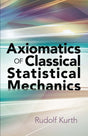 Axiomatics of Classical Statistical Mechanics (Dover Books on Physics) - Retail Maharaj