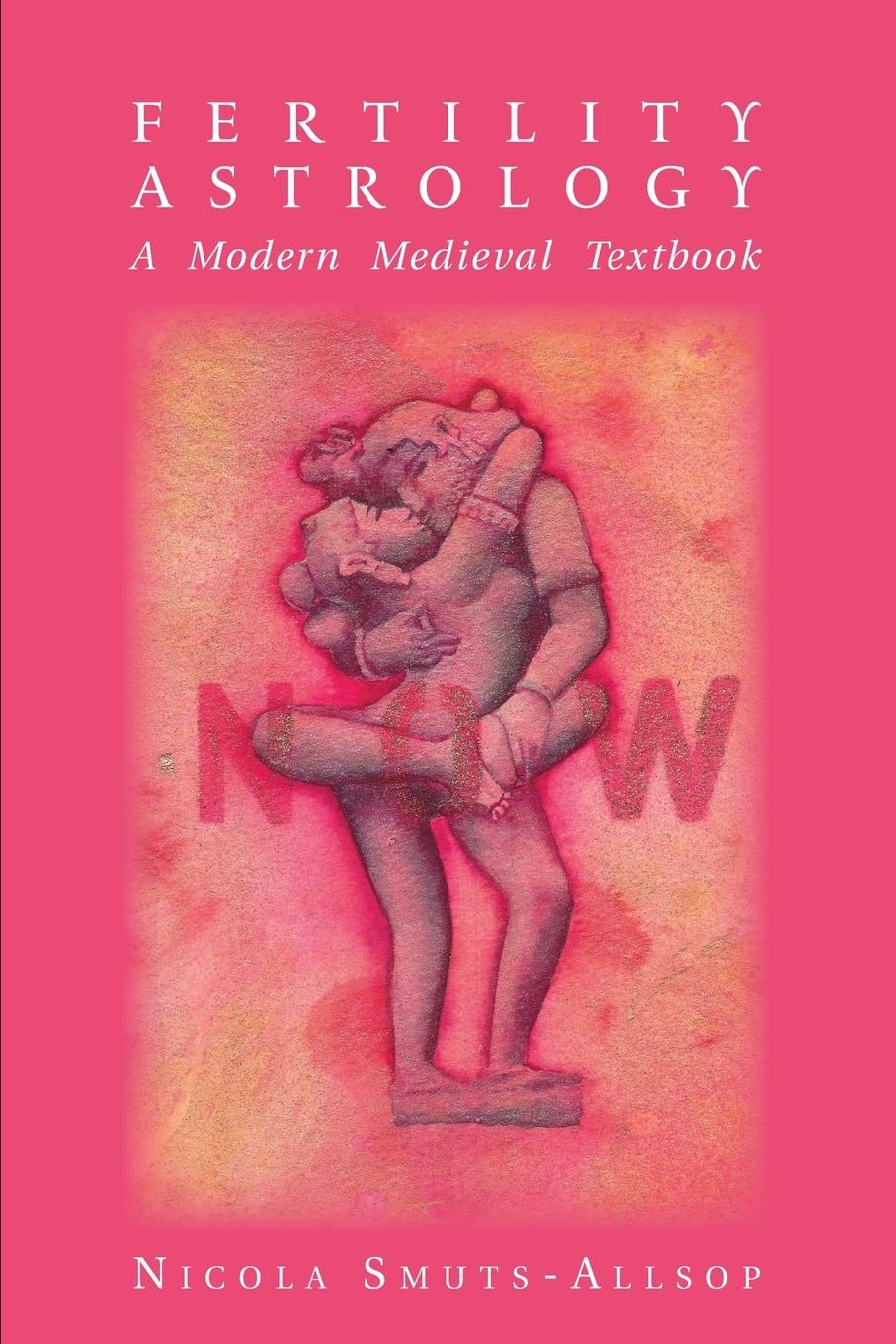 Fertility Astrology: A Moden Medieval Textbook [English] By Nicola Smuts - Allsop - Retail Maharaj
