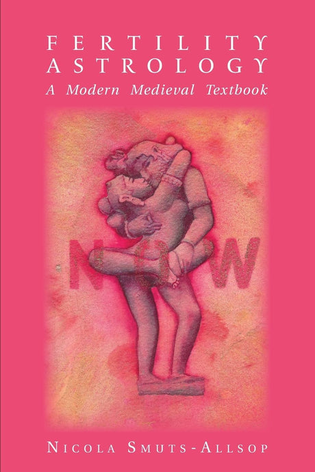 Fertility Astrology: A Moden Medieval Textbook [English] By Nicola Smuts - Allsop - Retail Maharaj