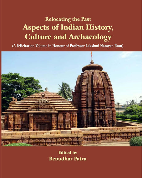 RELOCATING THE PAST: ASPECTS OF INDIAN HISTORY, CULTURE, AND ARCHAEOLOGY - Retail Maharaj