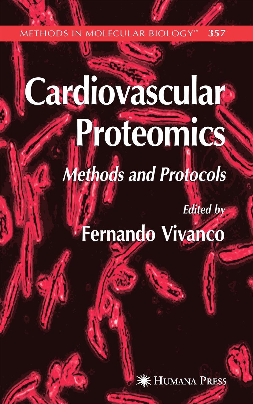 CARDIOVASCULAR PROTEOMICS: METHODS AND PROTOCOLS (HB): 357 (Methods in Molecular Biology)