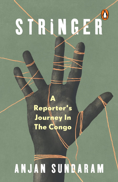 Stringer: A Reporter's Journey In The Congo - Retail Maharaj