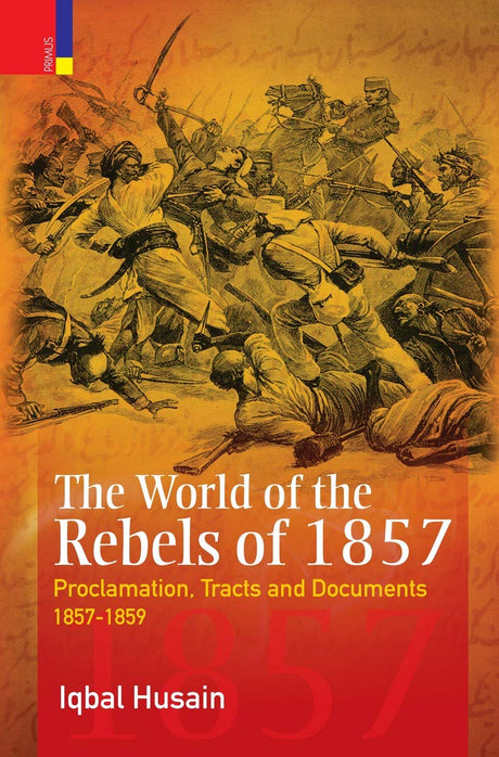 The World of the Rebels of 1857 - Retail Maharaj