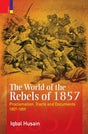 The World of the Rebels of 1857 - Retail Maharaj