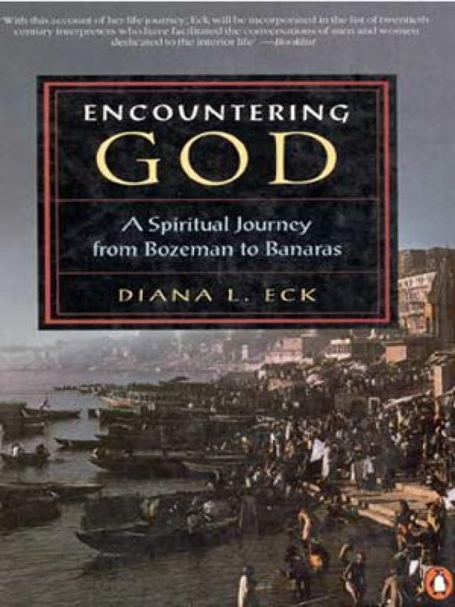 Encountering God: A Spiritual Journey from Bozeman to Banaras - Retail Maharaj