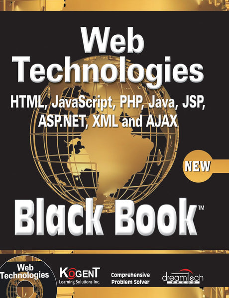 Web Technologies: HTML, JAVASCRIPT, PHP, JAVA, JSP, ASP.NET, XML and Ajax, Black Book: HTML, Javascript, PHP, Java, Jsp, XML and Ajax, Black Book - Retail Maharaj