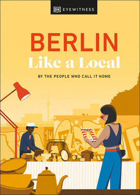 Berlin Like a Local: By the People Who Call It Home - Retail Maharaj