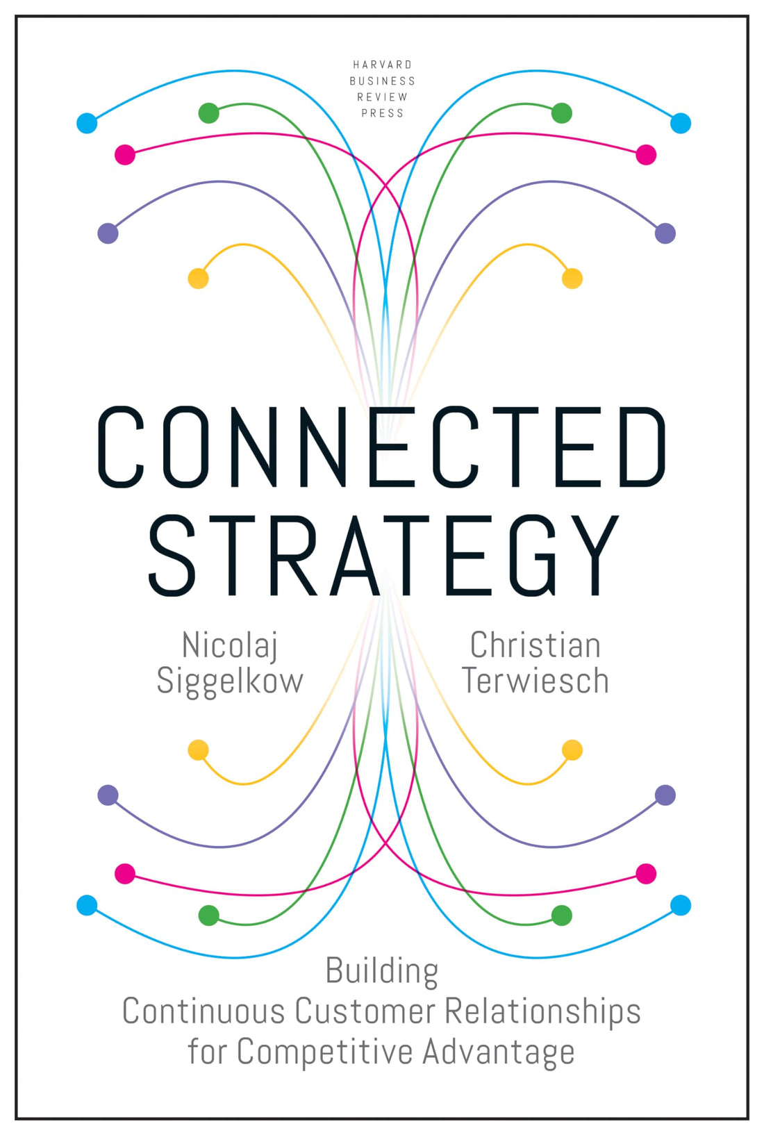 Connected Strategy: Building Continuous Customer Relationships for Competitive Advantage