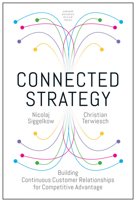 Connected Strategy: Building Continuous Customer Relationships for Competitive Advantage - Retail Maharaj